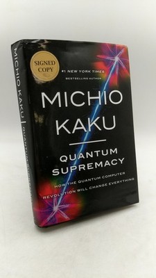 Quantum Supremacy: How the Quantum Computer Revolution Will Change Everything...