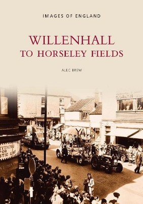 Alec Brew Willenhall to Horseley Fields (Taschenbuch) Images of