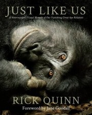 Just Like Us: A Veterinarian’s Visual Memoir of Our Vanishing Great Ape Relativ