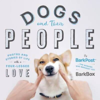 Dogs and Their People: Photos and Stories of Life with a Four-Legged Love - GOOD