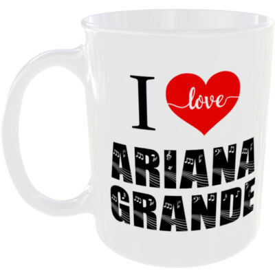 I LOVE ARIANA GRANDE TASSE HERZ MUSIK KÜNSTLER BAND SÄNGER FAN GESCHENK TEE KAFFEETASSE