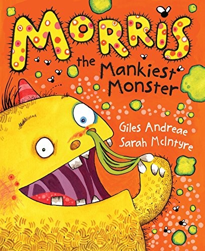 Morris the Mankiest Monster,Giles Andreae, Sarah McIntyre