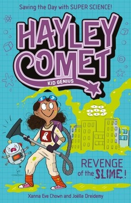 Hayley Comet, Kid Genius: Revenge of the Slime! by Xanna Eve Chown