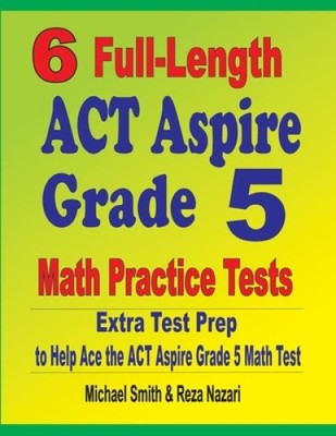 6 in voller Länge ACT Aspire Grade 5 Mathe-Übungstests: Extra Testvorbereitung, um zu helfen