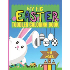 My Big Easter Toddler Coloring Book Ages 4-8: Colouring Book For Kids
