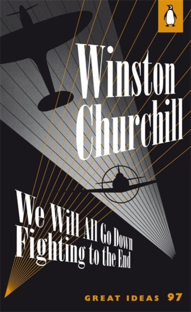 We Will All Go Down Fighting to the End by Winston Churchill (Paperback Book)