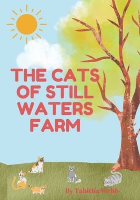 The Cats of Still Waters Farm -  NEW TABITHA. WEBB 2023-02-02