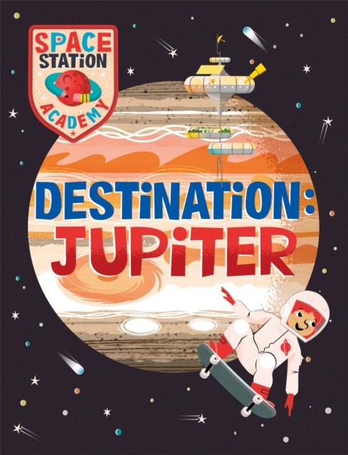 Space Station Academy: Destination Jupiter by Sally Spray HARDBACK 9781526320797