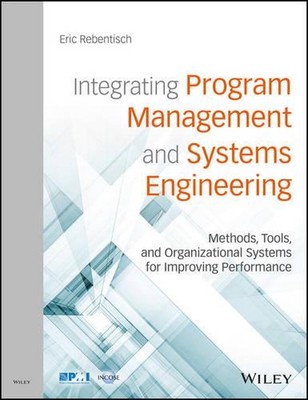 Integrating Program Management and Systems Engineering: Methods, Tools, and Orga