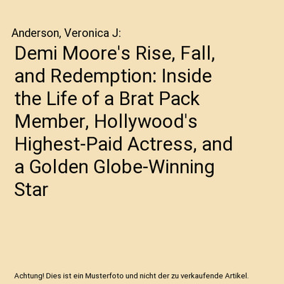 Demi Moore's Rise, Fall, and Redemption: Inside the Life of a Brat Pack Member, 