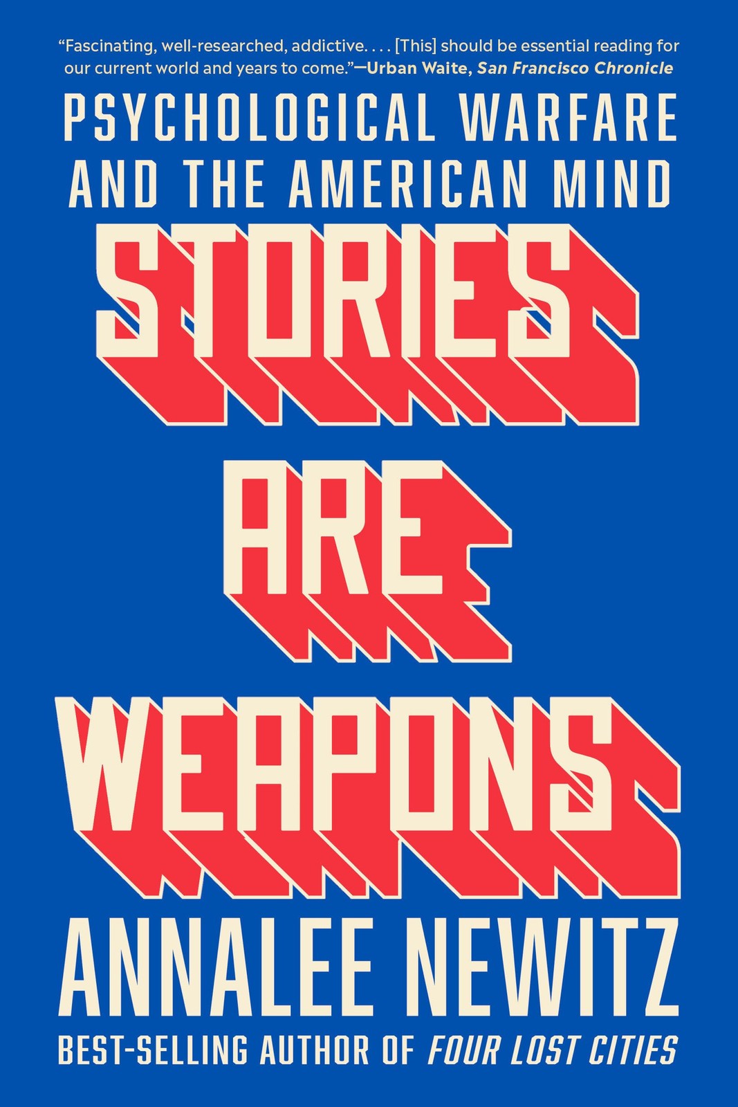 Stories Are Weapons : Psychological Warfare And The American Mind Annalee Newitz - Image 2