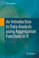An Introduction To Data Analysis Using Aggregation Functions In R Simon James