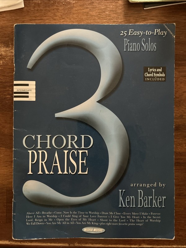 3 CHORD PRAISE 25 EASY-TO-PLAY PIANO SOLOS SONGBOOK LYRICS By Ken Barker