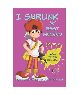 I Shrunk My Best Friend! - Book 2 - Zac to the Rescue!: Books for Girls ages 9-1