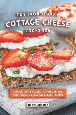 Valeria Ray Extraordinary Cottage Cheese Cookbook (Taschenbuch)