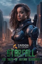 Starfall: The Tales of Aurora Blackburn by Carson Kelly Paperback Book