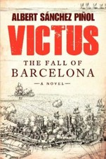 Victus : The Fall of Barcelona, a Novel by Daniel Hahn, Albert Sanchez Pinol S3