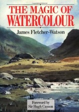 The Magic of Watercolour-James Fletcher-Watson,Hugh Casson