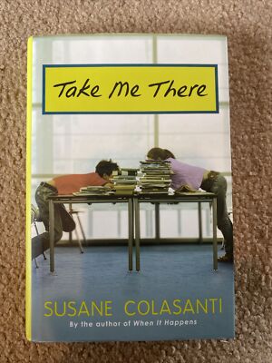 Take Me There by Susane Colasanti (2008, Hardcover w/DJ)