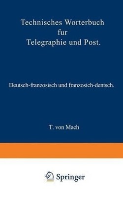 Technisches Wrterbuch fr Telegraphie und Post: Deutsch-franz?sisch und franz?sis