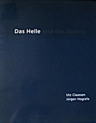 Das Helle und das Dunkle Ethik, Energie, Ästhetik - Steidl 2004