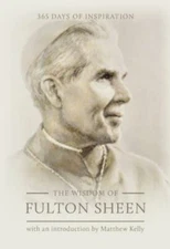 The Wisdom of Fulton Sheen: 365 Days of Inspiration by Sheen, Fulton