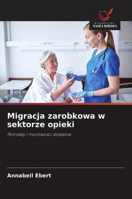 Annabell Ebert | Migracja zarobkowa w sektorze opieki | Taschenbuch | Polnisch