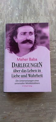 Meher Baba  Darlegungen über das Leben in Liebe und Wahrheit