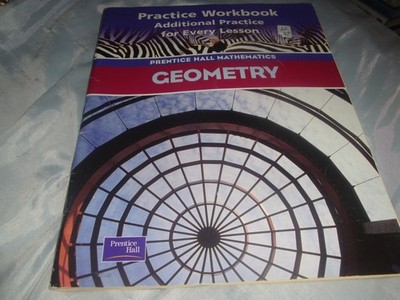 Geometry: Practice Workbook, Additional Practice for Every Lesson (Prentice ...