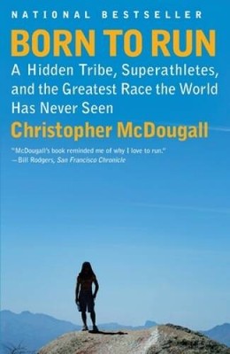 Born to Run: A Hidden Tribe, Superathletes, and the Greatest Race the Wor - GOOD