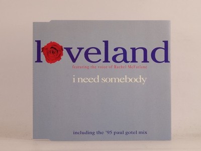 LOVELAND FT THE VOICE OF RACHEL MCFARLANE I NEED SOMEBODY (C89) 6 Track CD Singl