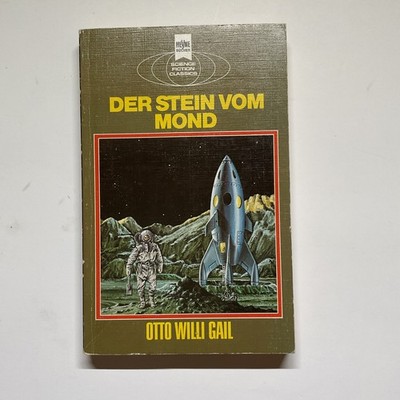 Otto Willi Gail: Der Stein vom Mond, Heyne Scifi Classics, 1982