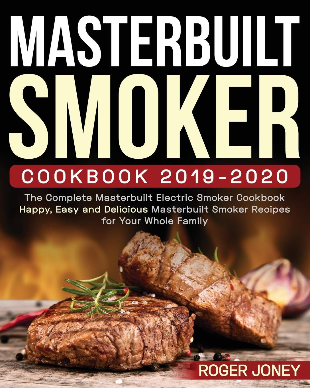 Masterbuilt Smoker Cookbook 2019-2020: The Complete Masterbu