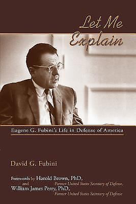 Let Me Explain, Eugene G. Fubini's Life in Defense of America, David G. Fubini,