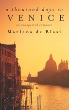 A Thousand Days In Venice: An Unexpected Romance by Marlena de Blasi Paperback B
