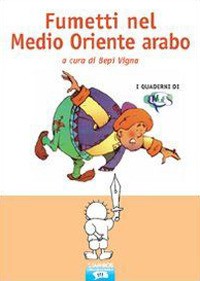 9788874320936 Fumetti nel medio oriente arabo - Bepi Vigna