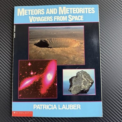 Meteors and Meteorites: Voyagers from Space by Patricia Lauber, Scholastic PB,  