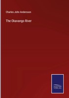 Charles John Andersson | The Okavango River | Buch | Englisch (2022) | Gebunden