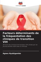 Facteurs DéTerminants De La FréQuentation Des Cliniques De Transition VIH Agnes