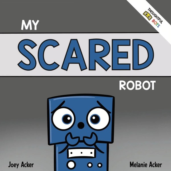 My Scared Robot | Joey Acker (U. A.) | Taschenbuch | Englisch | 2022-image