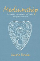 Mediumship | Your Guide To Communicating And Healing Through The Spirit World