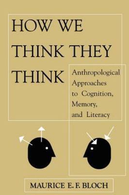 How We Think They Think: Anthropological Approaches To Cognition, Memory, And L