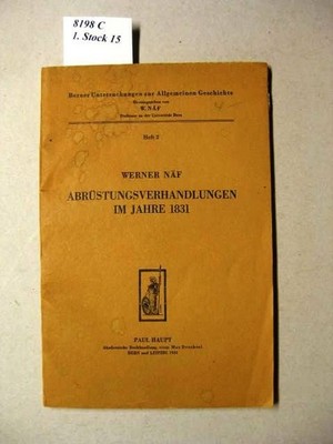 Abrüstungsverhandlungen im Jahre 1831. Näf, Werner Prof.: