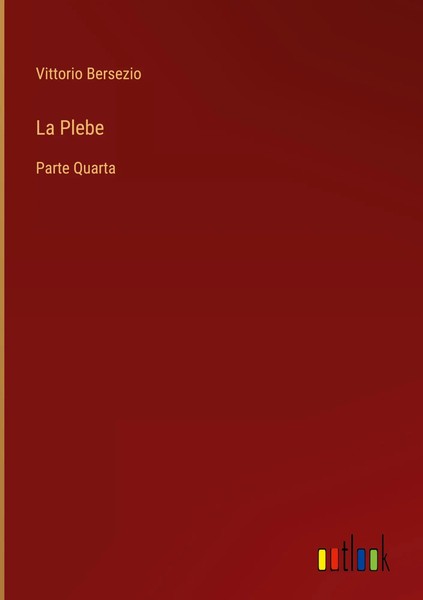 Vittorio Bersezio | La Plebe | Buch | Italienisch (2022) | Parte Quarta-image