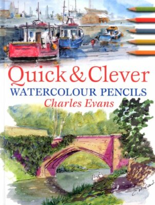 Quick and Clever Watercolour Pencils By Charles Evans