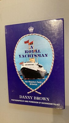 1999 A Royal Yachtsman by Danny Brown. First Edition Hardback