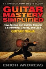 Guitar Mastery Simplified: How Anyone Can Quickly Become a Strumming - VERY GOOD