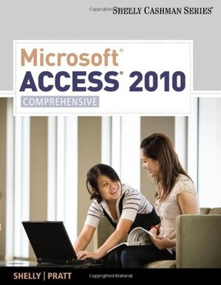 Microsoft  Access 2010, Comprehensive Gary, Last, Mary, Pratt, Ph