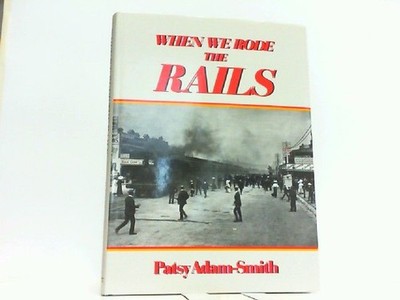 When We Rode the Rails. Adam-Smith, Patsy: