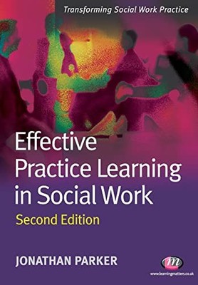 Effective Practice Learning in Social Work: 1661  by Parker, Jonathan 1844452530